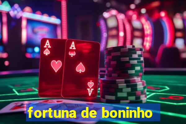 fortuna de boninho